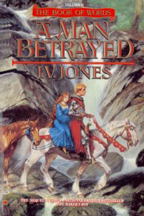 Cover of the book A Man Betrayed by J. V. Jones, Grand Central Publishing