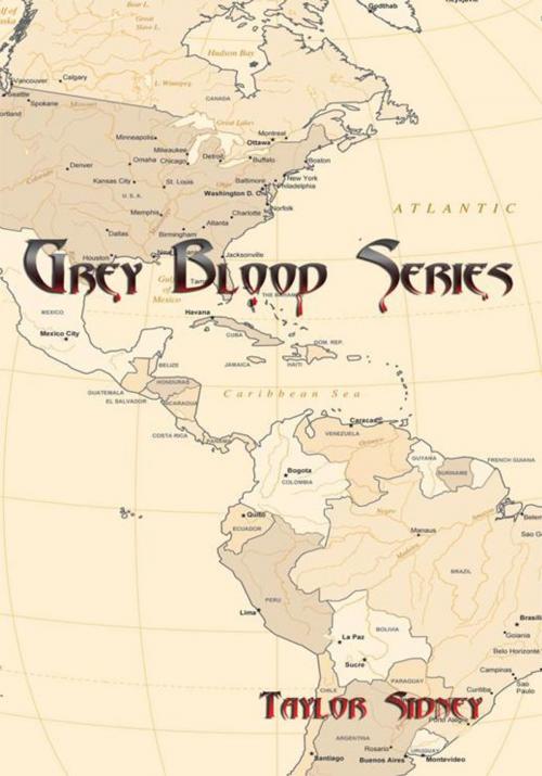 Cover of the book Grey Blood Series by Taylor Sidney, AuthorHouse
