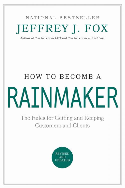 Cover of the book How to Become a Rainmaker by Jeffrey J. Fox, Hachette Books