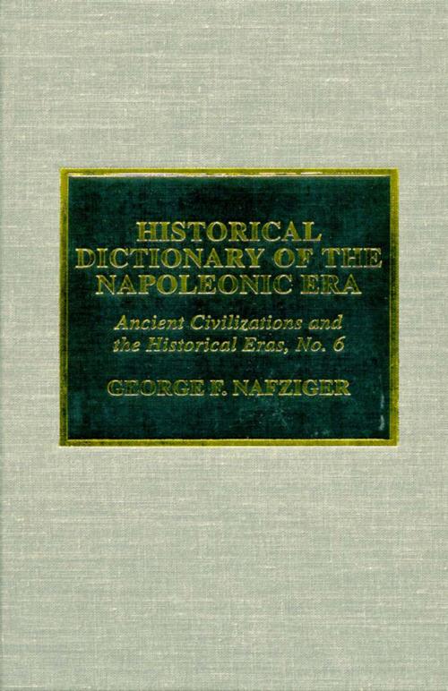 Cover of the book Historical Dictionary of the Napoleonic Era by George F. Nafziger, Scarecrow Press