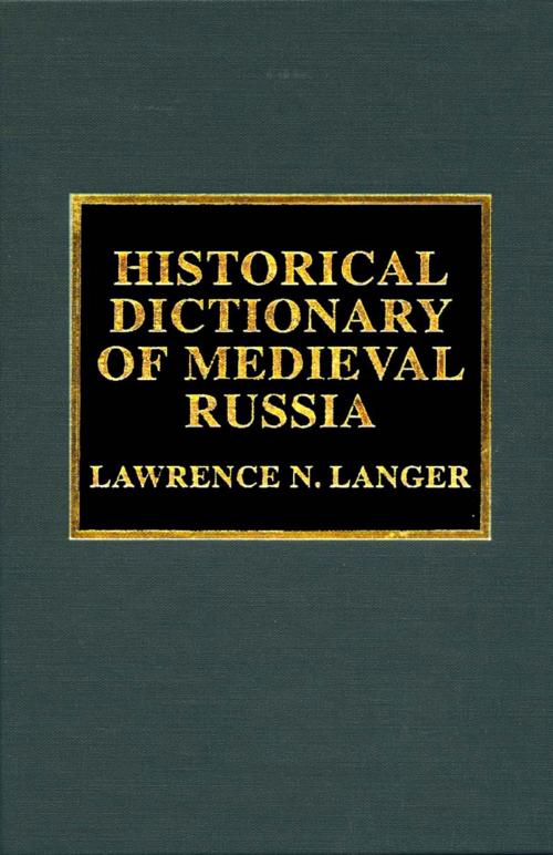 Cover of the book Historical Dictionary of Medieval Russia by Lawrence N. Langer, Scarecrow Press
