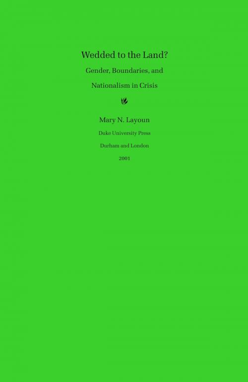 Cover of the book Wedded to the Land? by Mary N. Layoun, Stanley Fish, Fredric Jameson, Duke University Press