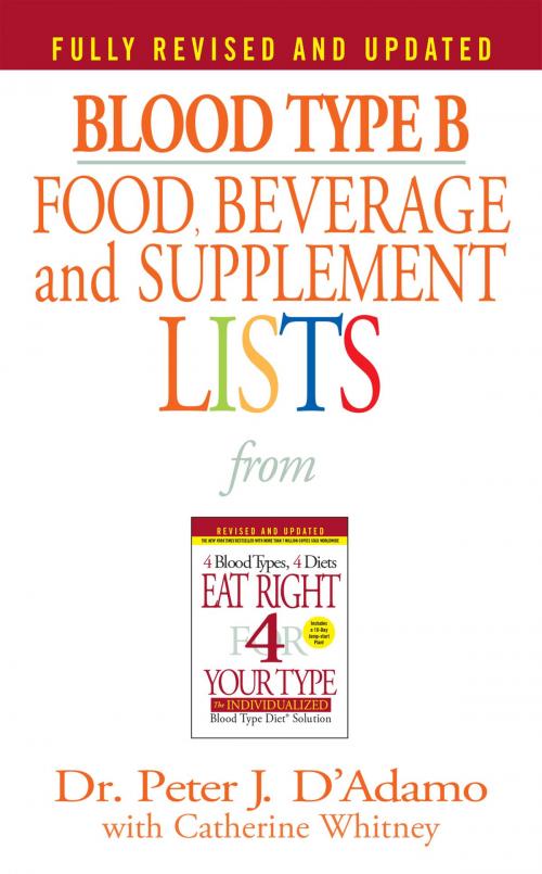Cover of the book Blood Type B Food, Beverage and Supplement Lists by Dr. Peter J. D'Adamo, Penguin Publishing Group