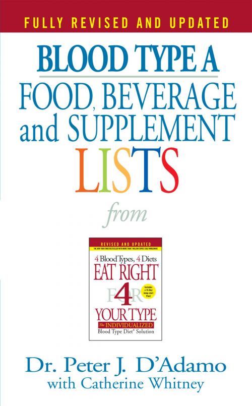 Cover of the book Blood Type A Food, Beverage and Supplement Lists by Dr. Peter J. D'Adamo, Penguin Publishing Group