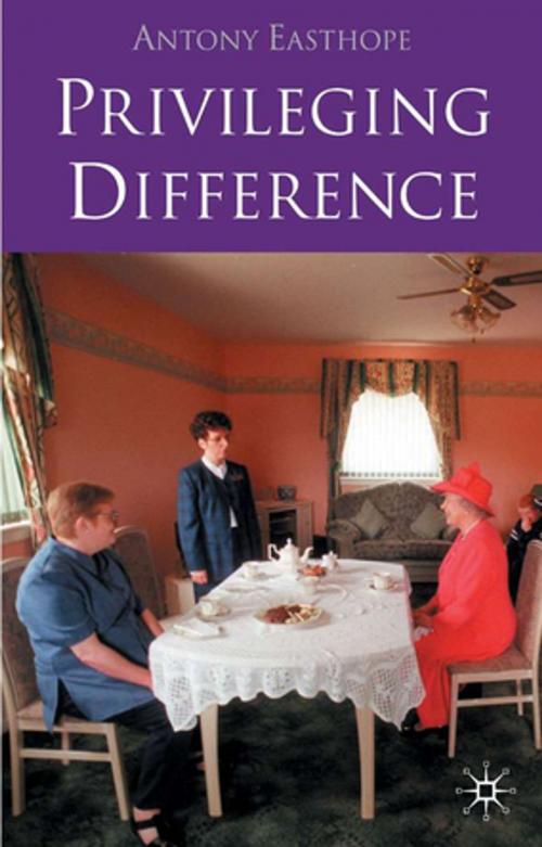 Cover of the book Privileging Difference by Professor Antony Easthope, Palgrave Macmillan