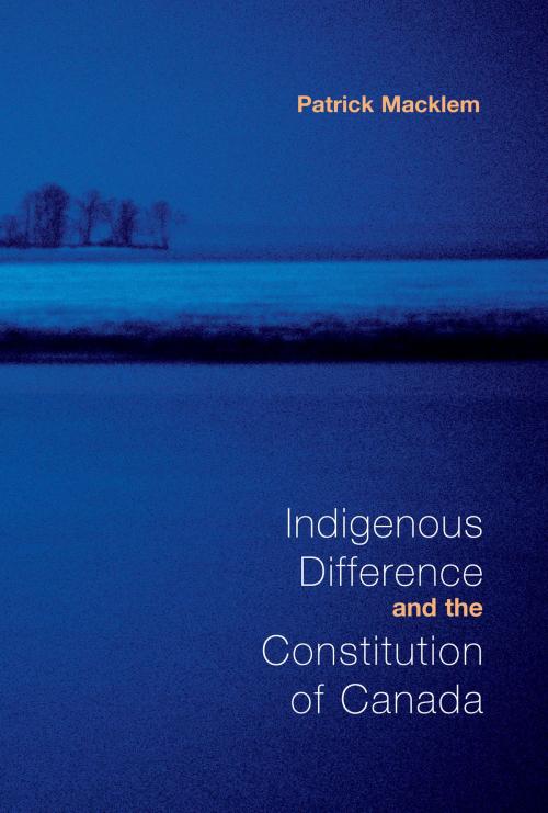 Cover of the book Indigenous Difference and the Constitution of Canada by Patrick Macklem, University of Toronto Press, Scholarly Publishing Division