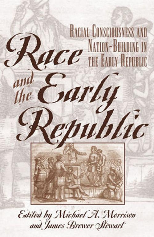 Cover of the book Race and the Early Republic by David Brion Davis, Lacy K. Ford Jr., Jon Gjerde, Lois E. Horton, Joanne Pope Melish, Daniel K. Richter, David R. Roediger, James P. Ronda, Rowman & Littlefield Publishers