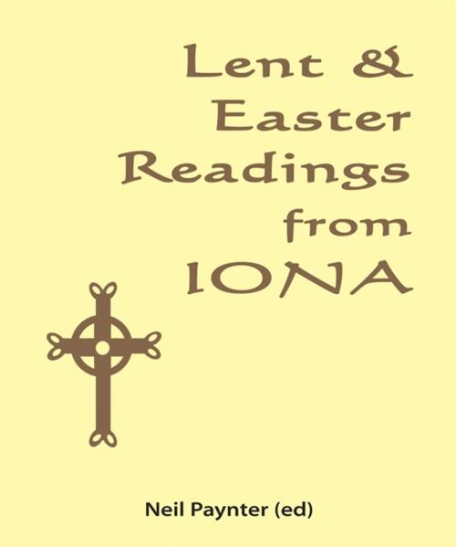 Cover of the book Lent & Easter Readings from Iona by Neil Paynter, Wild Goose Publications