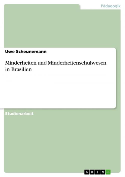 Cover of the book Minderheiten und Minderheitenschulwesen in Brasilien by Uwe Scheunemann, GRIN Verlag