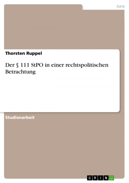 Cover of the book Der § 111 StPO in einer rechtspolitischen Betrachtung by Thorsten Ruppel, GRIN Verlag