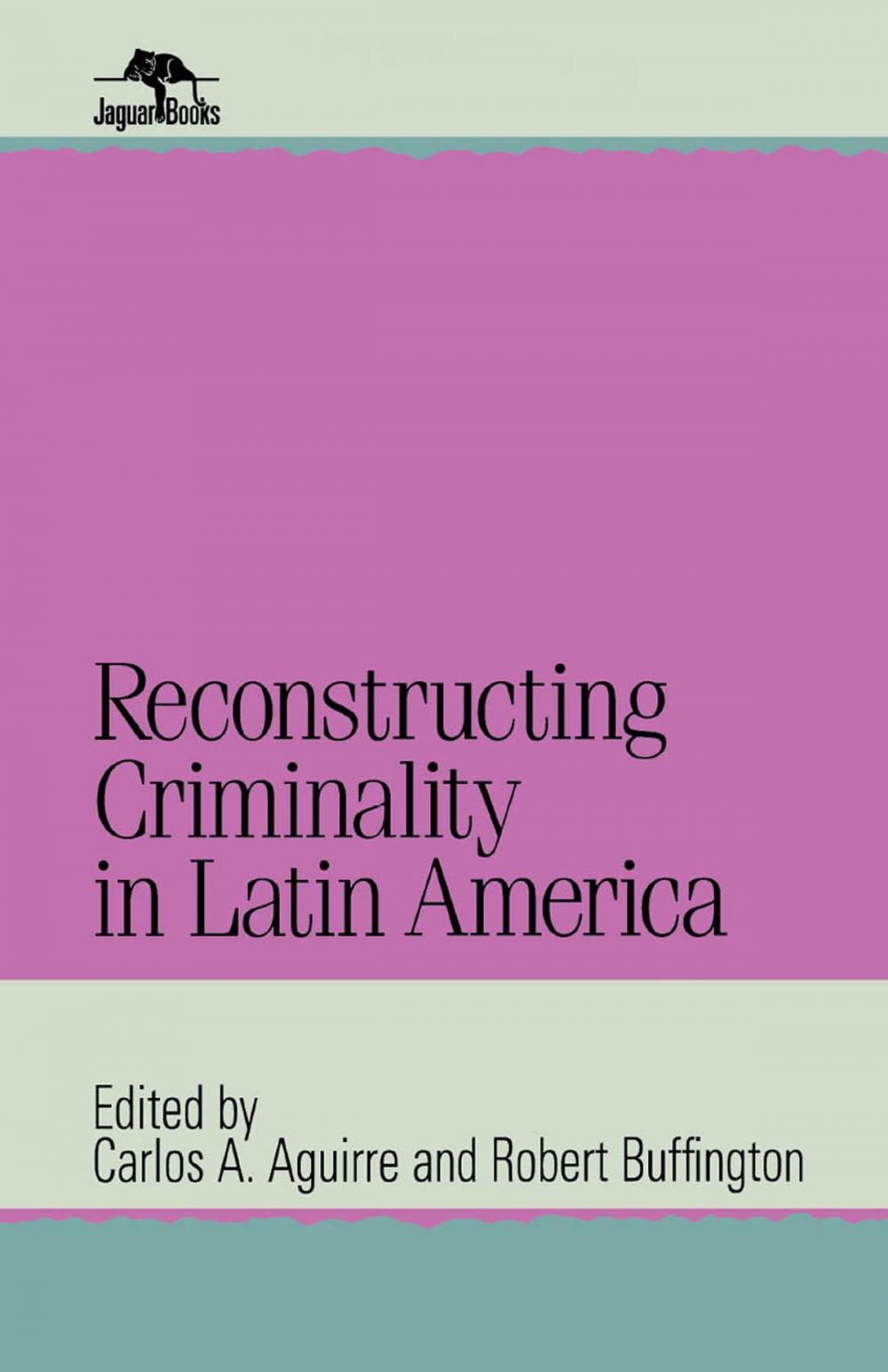Big bigCover of Reconstructing Criminality in Latin America