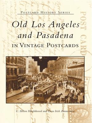 Cover of the book Old Los Angeles and Pasadena in Vintage Postcards by Monica Hudson