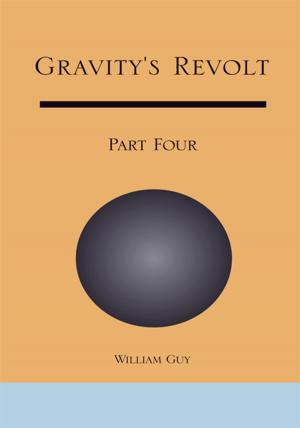 Cover of the book Gravity's Revolt: Part Four by Andrew Fitz-Gibbon, Jane Hall Fitz-Gibbon