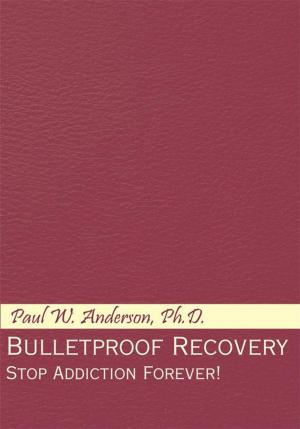 Cover of the book Bulletproof Recovery by Jerry A. Rice  Ed. D.