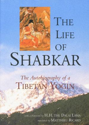 Cover of the book The Life of Shabkar by His Holiness The Dalai Lama