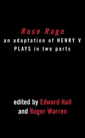 Cover of the book Rose Rage: Adapted from Shakespeare's Henry VI Plays by Janet Suzman