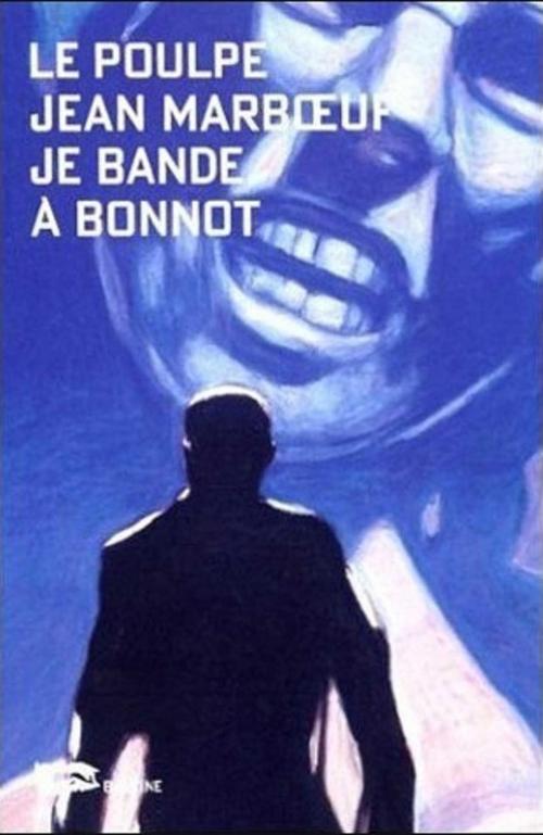 Cover of the book Je bande à Bonnot by Jean Marboeuf, Editions Baleine