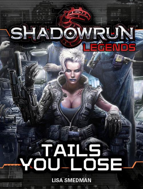 Cover of the book Shadowrun Legends: Tails You Lose by Lisa Smedman, InMediaRes Productions LLC