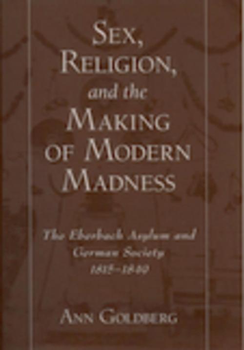 Cover of the book Sex, Religion, and the Making of Modern Madness by Ann Goldberg, Oxford University Press