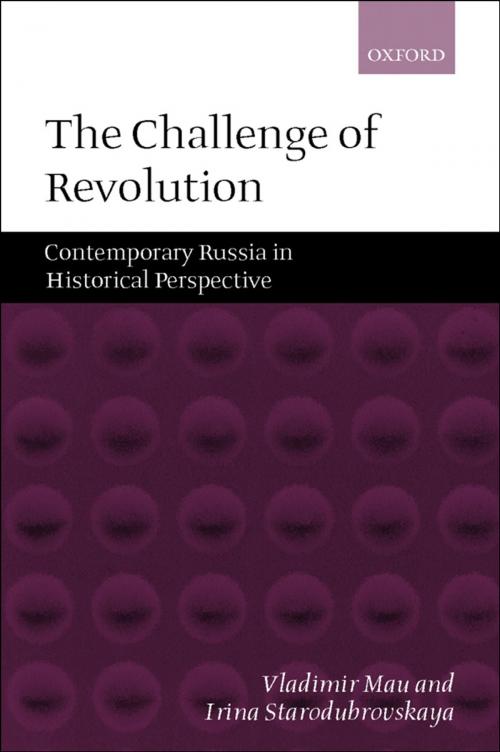 Cover of the book The Challenge of Revolution by Vladimir Mau, Irina Starodubrovskaia, OUP Oxford
