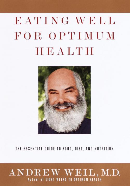 Cover of the book Eating Well for Optimum Health by Andrew Weil, M.D., Knopf Doubleday Publishing Group