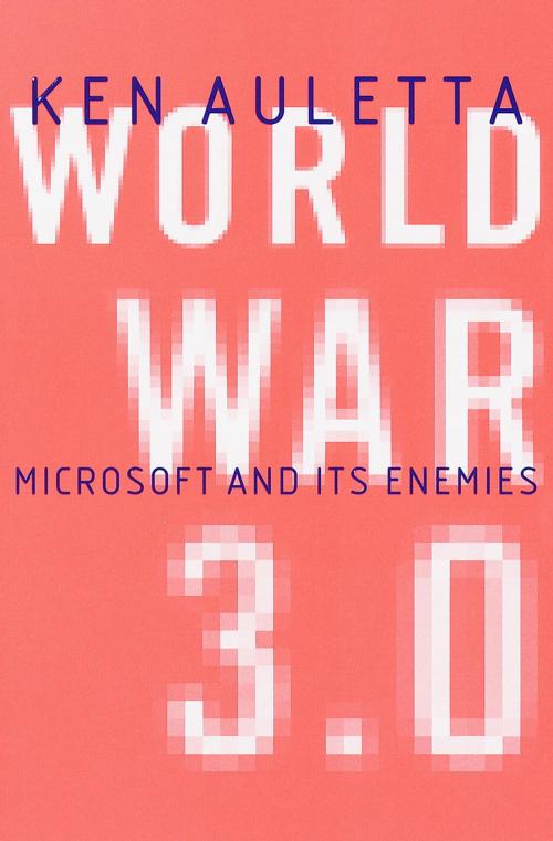 Cover of the book World War 3.0 by Ken Auletta, Random House Publishing Group