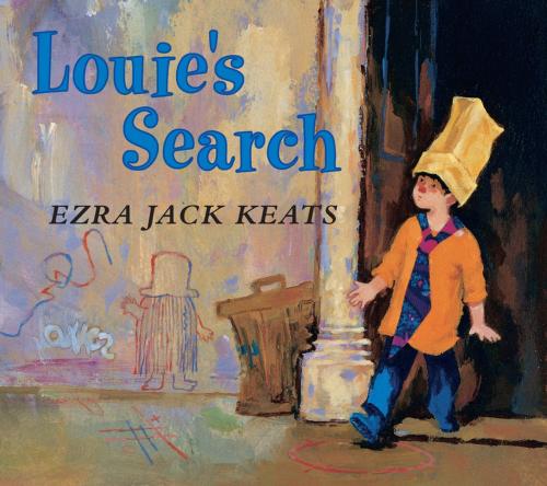 Cover of the book Louie's Search by Ezra Jack Keats, Penguin Young Readers Group
