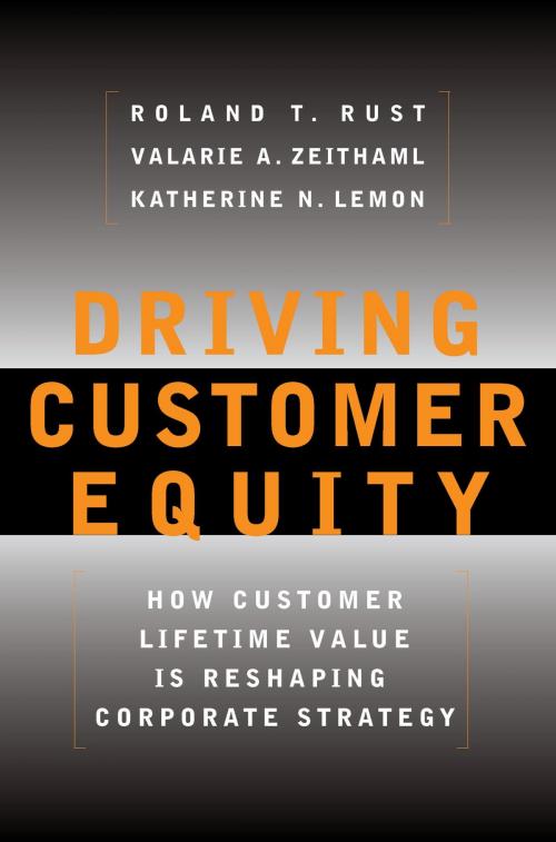 Cover of the book Driving Customer Equity by Valarie A. Zeithaml, Katherine N Lemon, Roland T Rust, Free Press