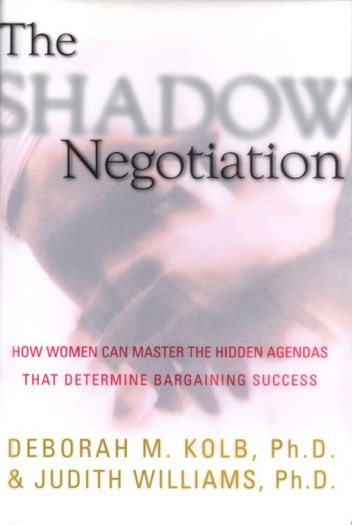 Cover of the book The Shadow Negotiation by Deborah Kolb, Ph.D., Judith Williams, Ph.D., Simon & Schuster