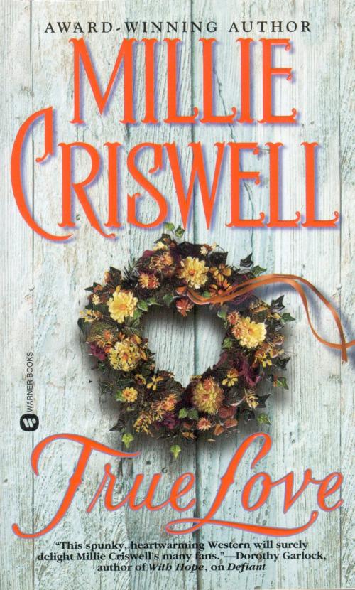 Cover of the book True Love by Millie Criswell, Grand Central Publishing