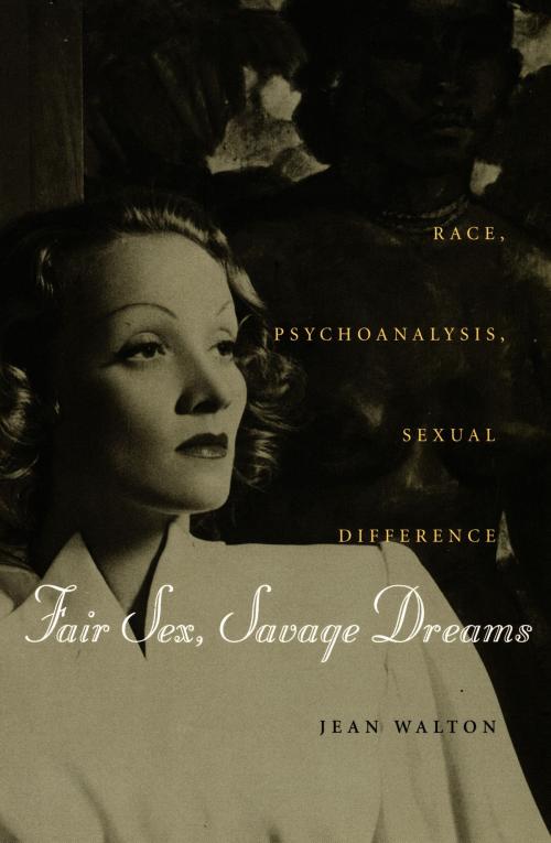 Cover of the book Fair Sex, Savage Dreams by Jean Walton, Duke University Press