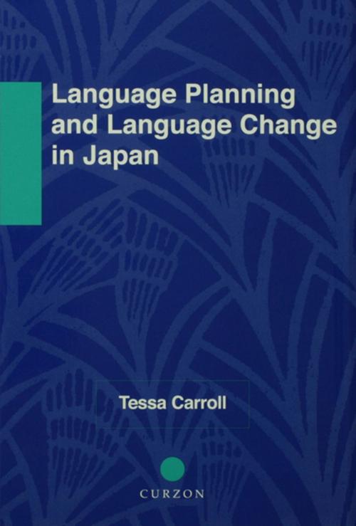 Cover of the book Language Planning and Language Change in Japan by Tessa Carroll, Taylor and Francis
