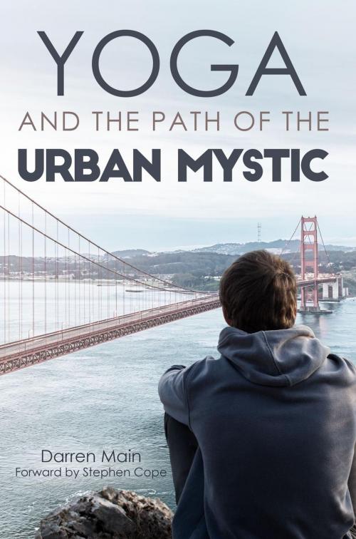 Cover of the book Yoga and the Path of the Urban Mystic by Darren Main, Darren Main