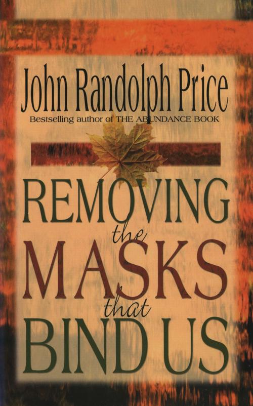 Cover of the book Removing the Masks That Bind Us by John Randolph Price, Hay House