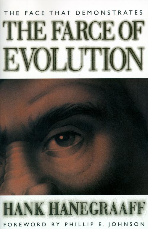 Cover of the book The Face That Demonstrates The Farce of Evolution by Hank Hanegraaff, Thomas Nelson