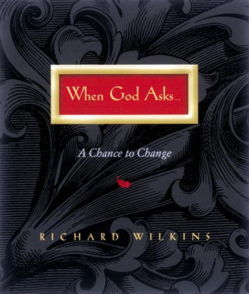 Cover of the book When God Asks by Richard Wilkins, Thomas Nelson