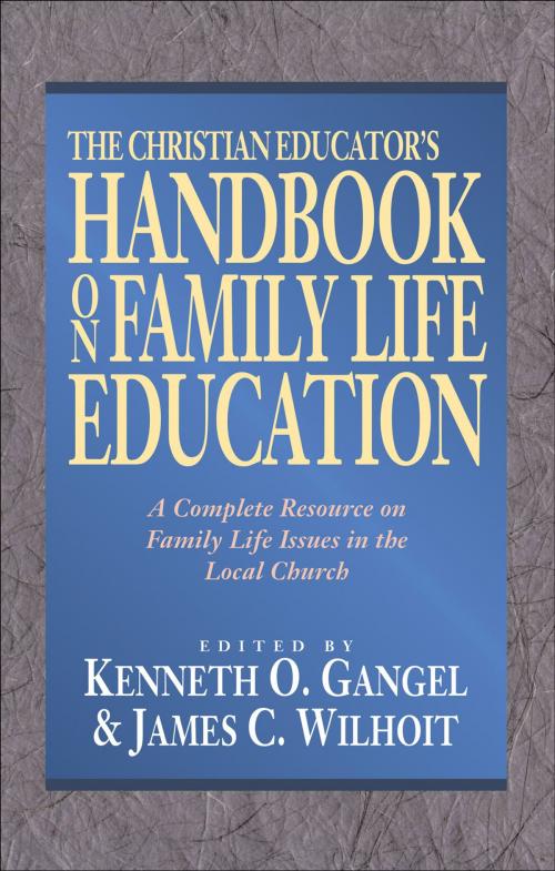 Cover of the book The Christian Educator's Handbook on Family Life Education by , Baker Publishing Group