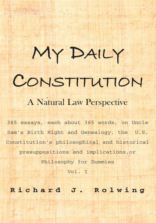 Cover of the book My Daily Constitution Vol. I by Richard J. Rolwing, Xlibris US
