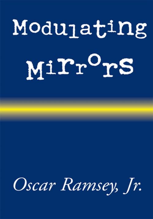 Cover of the book Modulating Mirrors by Oscar Ramsey Jr., Xlibris US