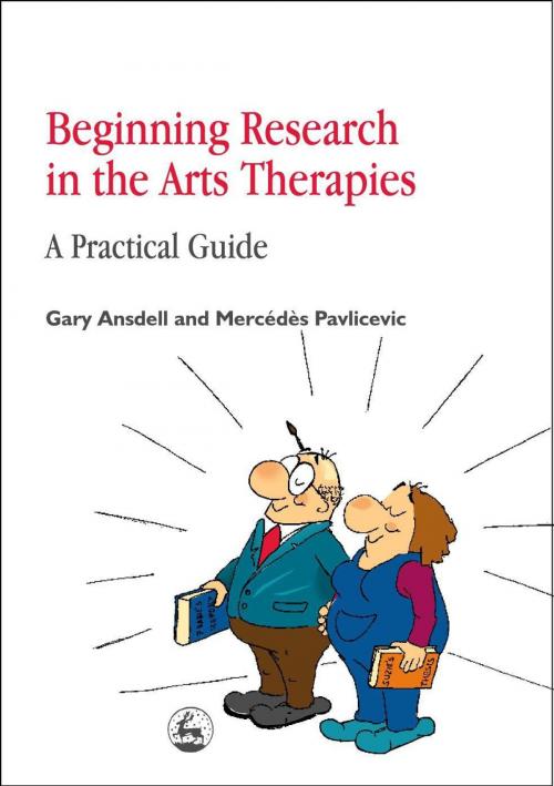 Cover of the book Beginning Research in the Arts Therapies by Gary Ansdell, Mercedes Pavlicevic, Jessica Kingsley Publishers