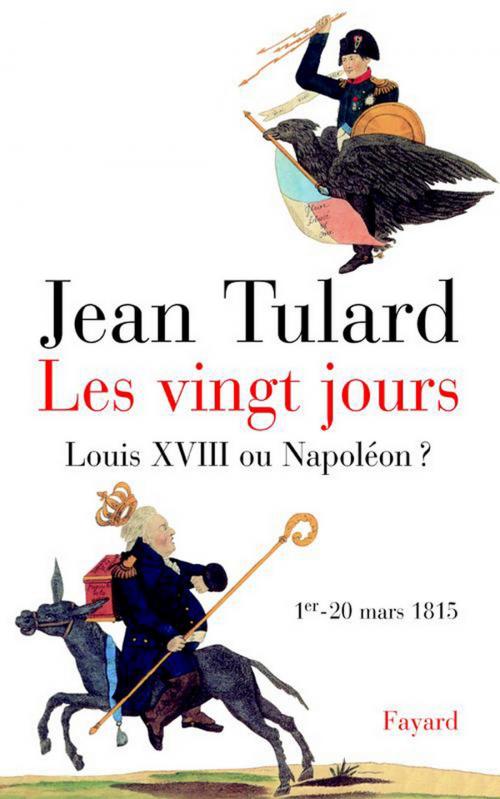 Cover of the book Les vingt jours by Jean Tulard, Fayard
