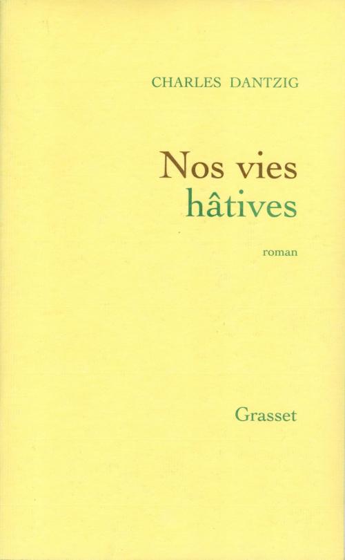 Cover of the book Nos vies hâtives by Charles Dantzig, Grasset