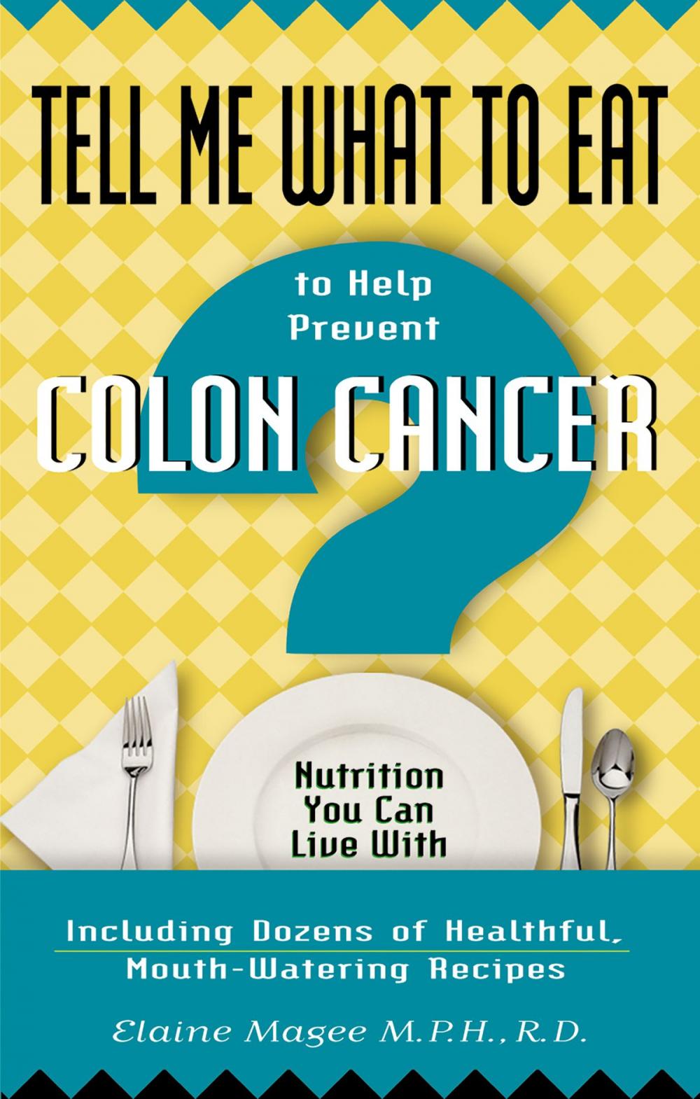 Big bigCover of Tell Me What to Eat to Help Prevent Colon Cancer