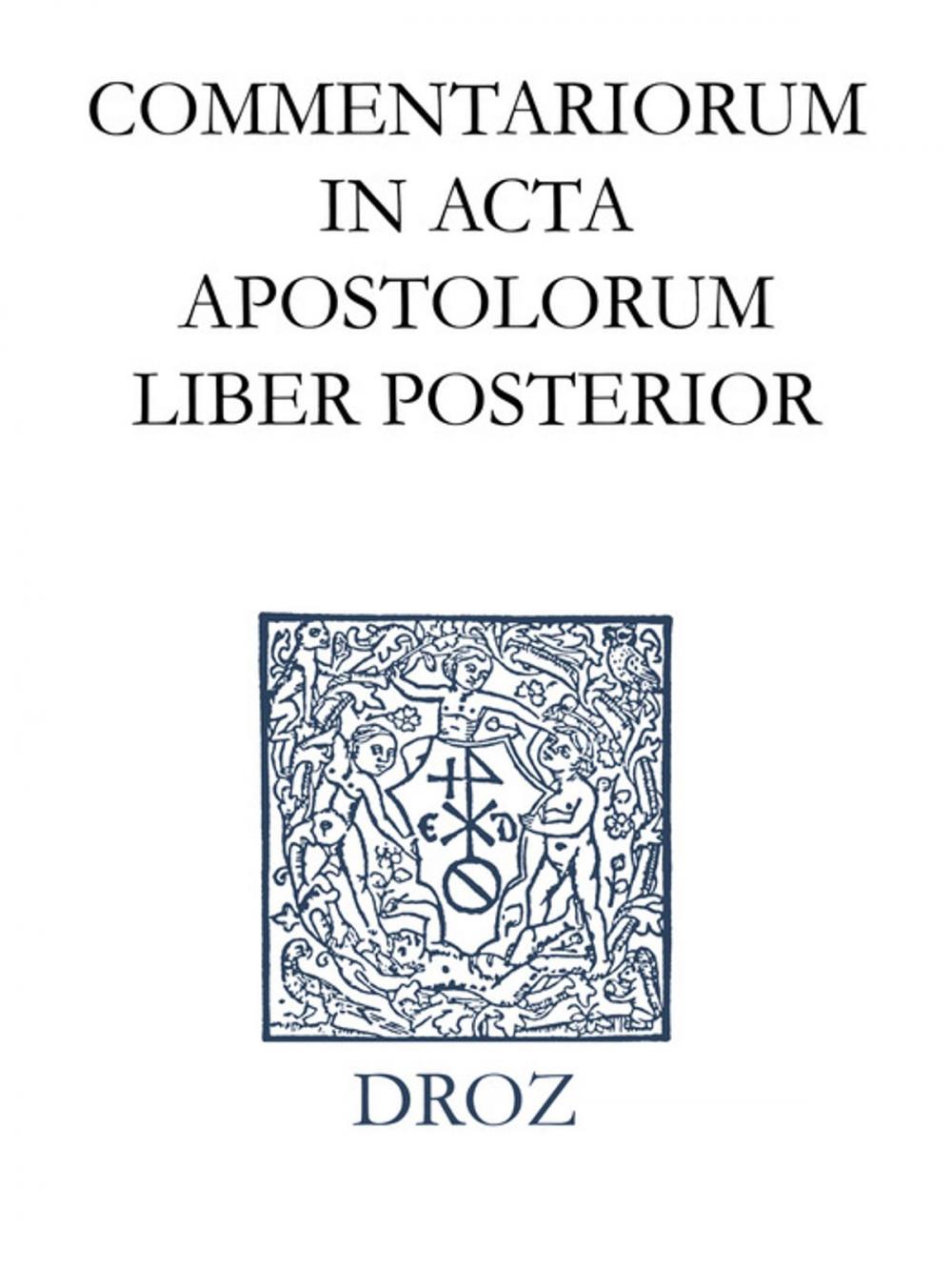 Big bigCover of Commentariorum in acta apostolorum liber posterior. Series II. Opera exegetica