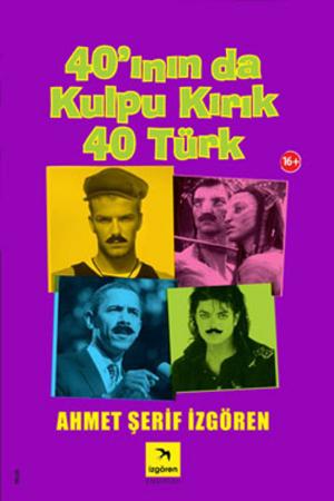 Cover of the book 40'ının da Kulpu Kırık 40 Türk by Gabuzy