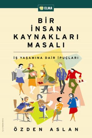 Cover of the book Bir İnsan Kaynakları Masalı by Ahmet Şerif İzgören
