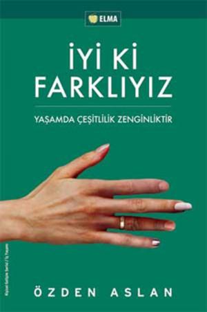 Cover of the book İyi ki Farklıyız - Yaşamda Çeşitlilik Zenginliktir by Ahmet Şerif İzgören