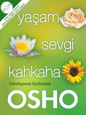 Cover of the book Yaşam Sevgi Kahkaha by Osho