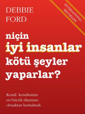 Cover of the book Niçin İyi İnsanlar Kötü Şeyler Yaparlar? by Osho