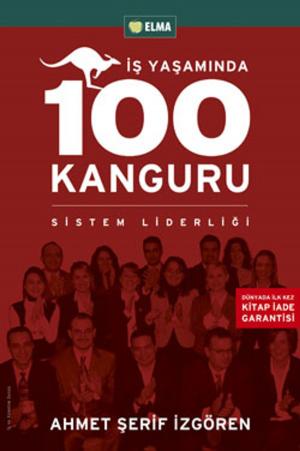 Cover of the book İş Yaşamında 100 Kanguru - Yönetim Liderlik ve İş Yaşamı by Ahmet Şerif İzgören
